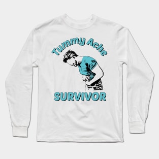 Tummy Ache Survivor Design is Funny Tummy Ache Quote Long Sleeve T-Shirt